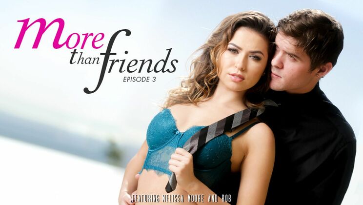[EroticaX] - More Than Friends Episode 3: Sexy Cumshot and Oral - Melissa Moore - Rob