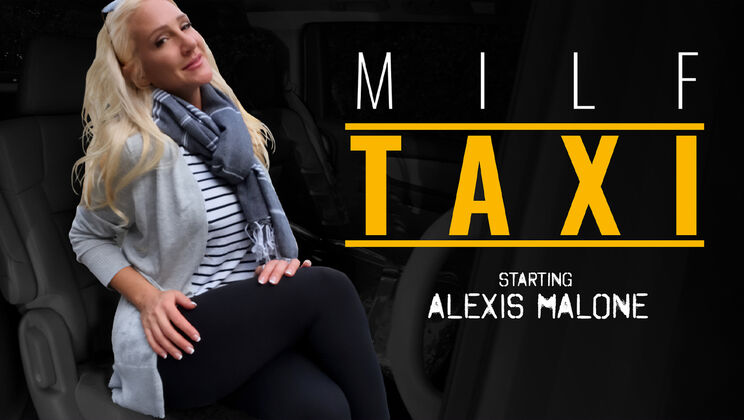 [MILFTaxi] - Calvin Hardy's Wild Ride with PAWG Alexis Malone - Alexis Malone - Calvin Hardy