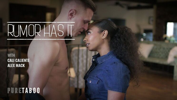 [PureTaboo] - Rumor Has It: Interracial Passion - Alex Mack - Cali Caliente