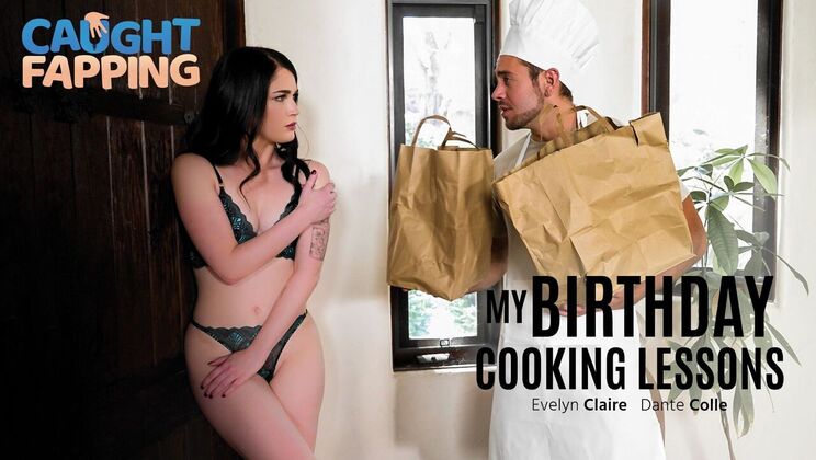 [CaughtFapping] - Cum on Pussy: A Birthday Cooking Surprise - Evelyn Claire - Dante Colle