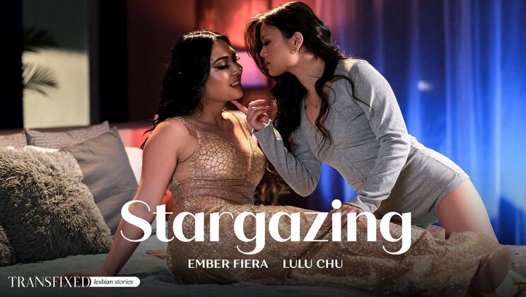 [Transfixed] - Big Tits Stargaze - Lulu Chu - Ember Fiera