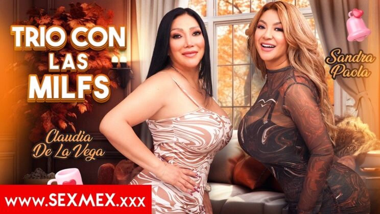 [SEXMEX] - Hot MILF Threesome - Sandra Paola & Claudia De La Vega Fuck Hard